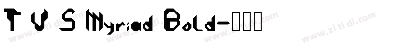 T V S Myriad Bold字体转换